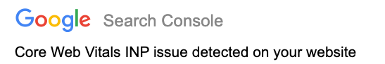 A screenshot from an email sent by the Google search console saying your site has INP issues